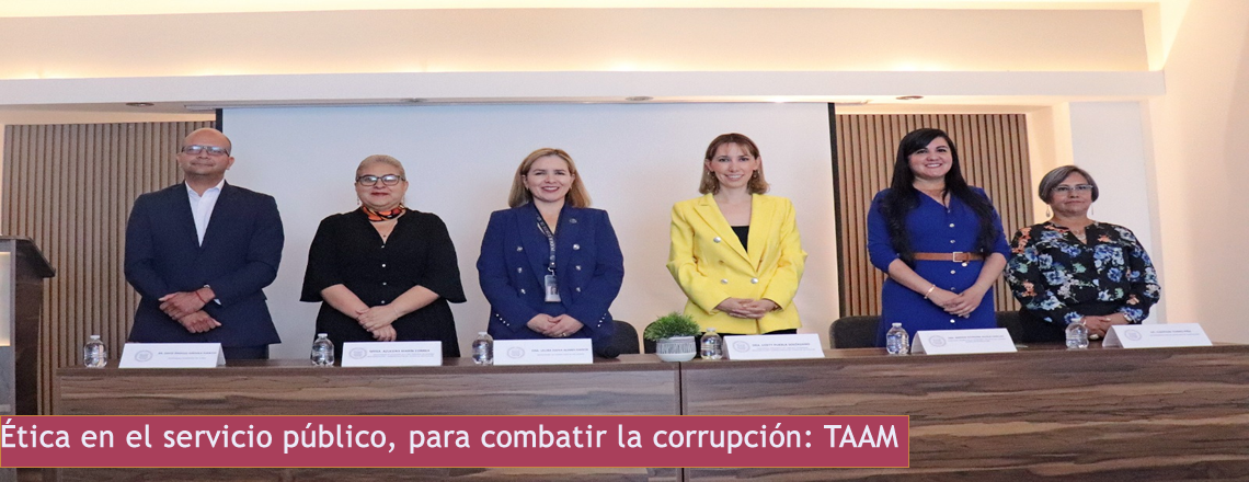 Ética en el servicio público, para combatir la corrupción: TAAM